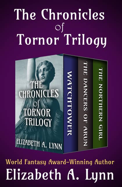 The Chronicles of Tornor Trilogy: Watchtower, The Dancers of Arun, and The Northern Girl