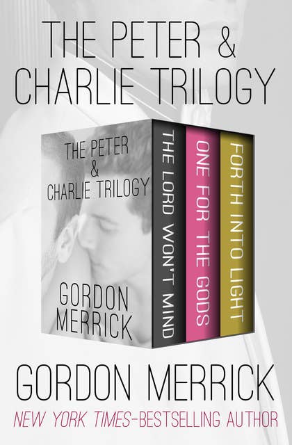 Cover for The Peter & Charlie Trilogy: The Lord Won't Mind, One for the Gods, and Forth into Light