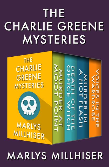 The Charlie Greene Mysteries: Murder at Moot Point, Death of the Office Witch, Murder in a Hot Flash, and Voices in the Wardrobe