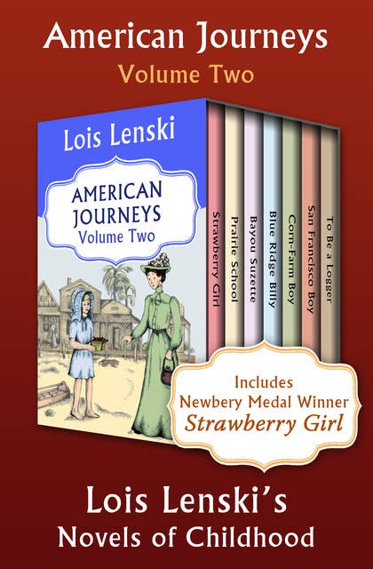 American Journeys Volume Two: Lois Lenski's Novels of Childhood