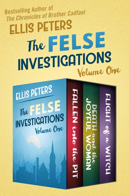 The Felse Investigations (Volume One):Fallen into the Pit, Death and the Joyful Woman, and Flight of a Witch: Fallen into the Pit, Death and the Joyful Woman, and Flight of a Witch