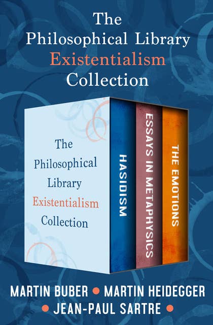 The Philosophical Library Existentialism Collection-Hasidism, Essays in Metaphysics, and The Emotions: Hasidism, Essays in  Metaphysics, and The Emotions