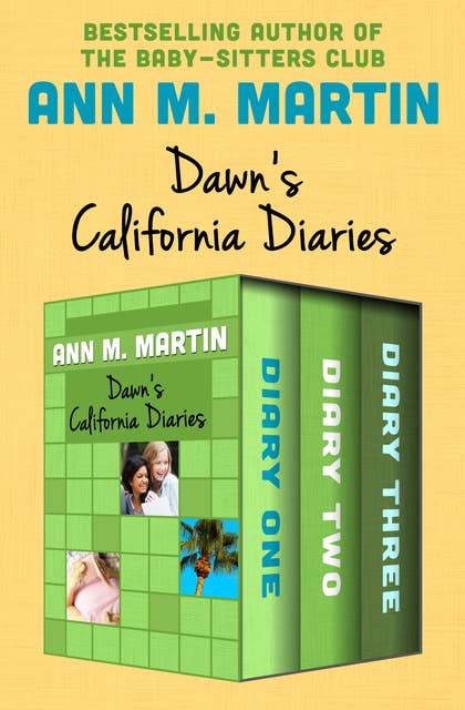 Dawn's California Diaries: Diary One, Diary Two, and Diary Three