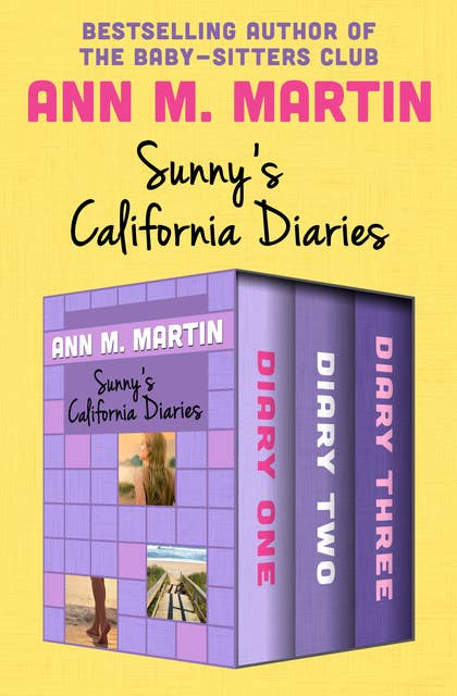 Sunny's California Diaries: Diary One, Diary Two, and Diary Three