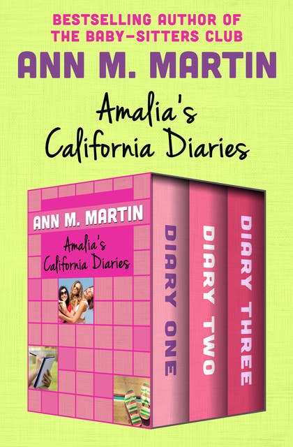 Amalia's California Diaries: Diary One, Diary Two, and Diary Three