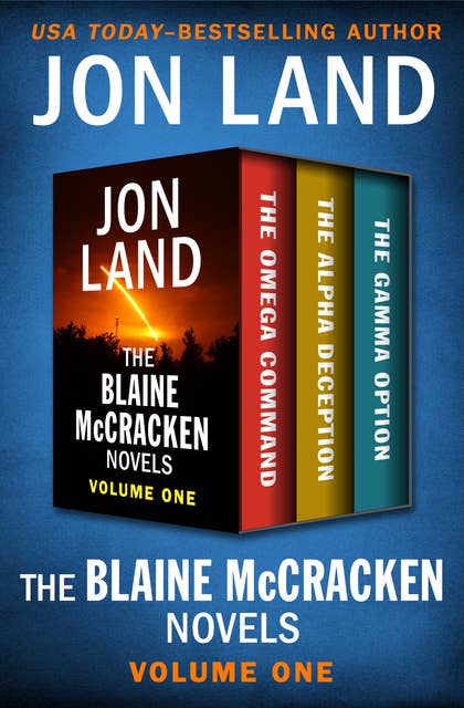 The Blaine McCracken Novels Volume One: The Omega Command, The Alpha Deception, and The Gamma Option