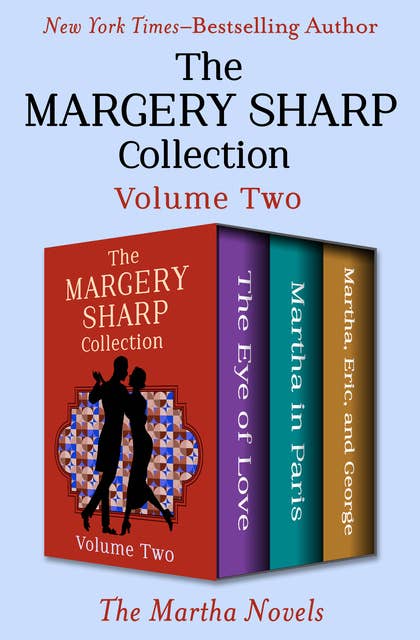 The Margery Sharp Collection Volume Two: The Martha Novels