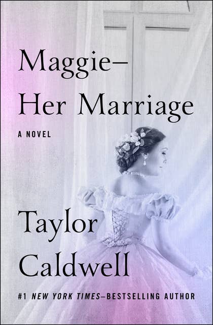 Maggie—Her Marriage: A Novel