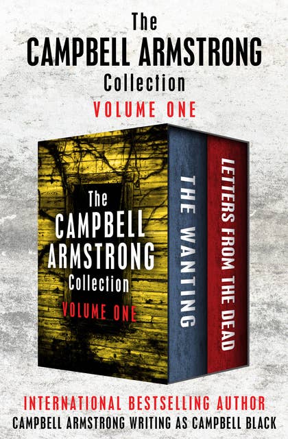 The Campbell Armstrong Collection Volume One: The Wanting and Letters from the Dead