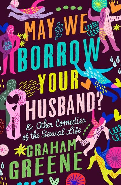 May We Borrow Your Husband?: & Other Comedies of the Sexual Life