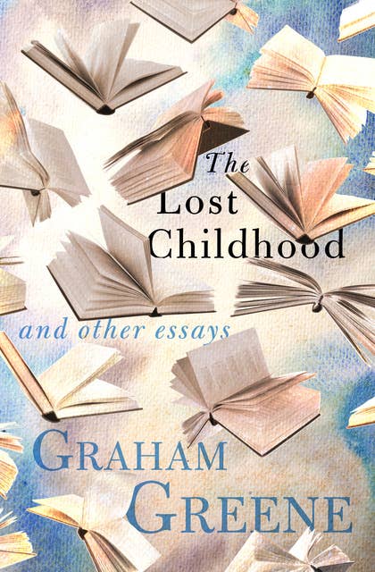 The Lost Childhood: And Other Essays