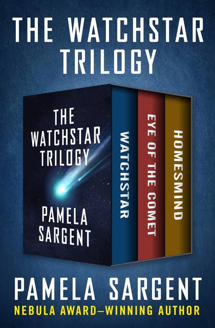 The Watchstar Trilogy: Watchstar, Eye of the Comet, and Homesmind