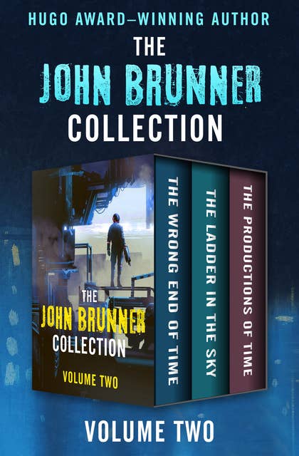 Cover for The John Brunner Collection Volume Two: The Wrong End of Time, The Ladder in the Sky, and The Productions of Time