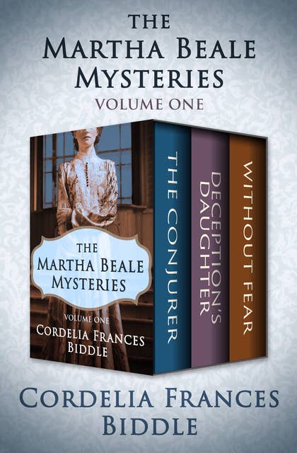 The Martha Beale Mysteries Volume One: The Conjurer, Deception's Daughter, and Without Fear