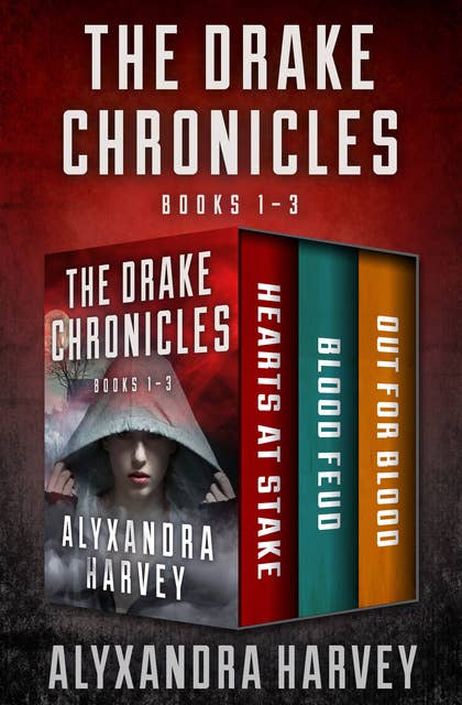 The Drake Chronicles Books 1–3: Hearts at Stake, Blood Feud, and Out for Blood