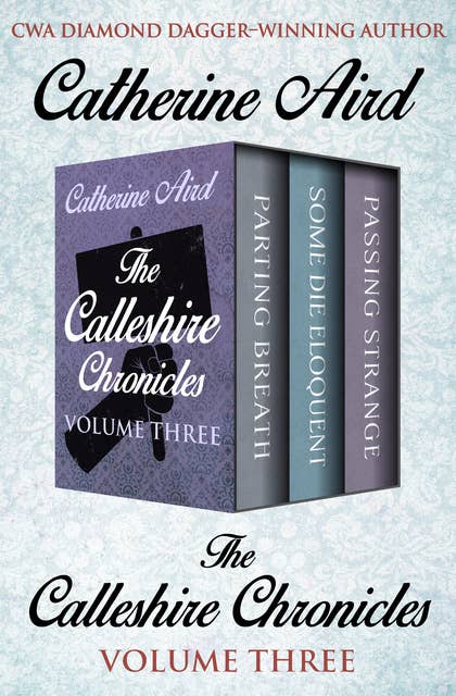 The Calleshire Chronicles Volume Three: Parting Breath, Some Die Eloquent, and Passing Strange
