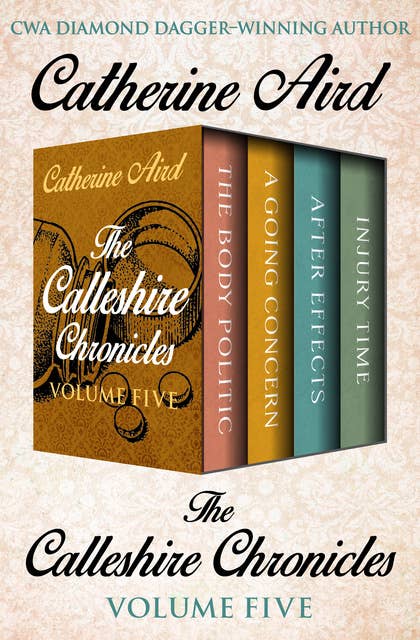 The Calleshire Chronicles Volume Five: The Body Politic, A Going Concern, After Effects, and Injury Time