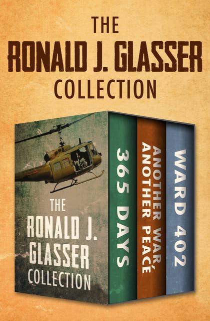 The Ronald J. Glasser Collection: 365 Days; Another War, Another Peace; and Ward 402