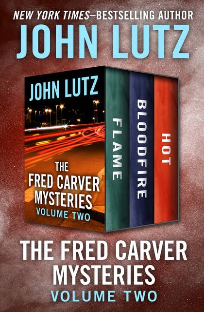 The Fred Carver Mysteries Volume Two: Flame, Bloodfire, and Hot
