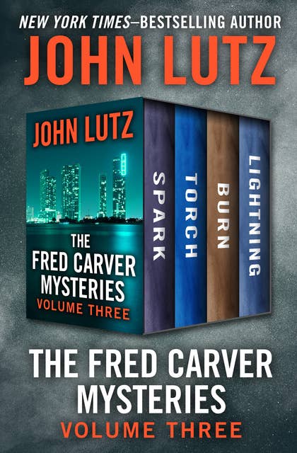 The Fred Carver Mysteries Volume Three: Spark, Torch, Burn, and Lightning