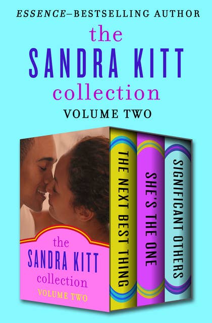 The Sandra Kitt Collection Volume Two: The Next Best Thing, She's the One, and Significant Others