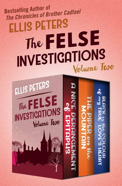 The Felse Investigations (Volume Two): A Nice Derangement, The Piper on the Mountain, and Black Is the Colour of My True Love's Heart