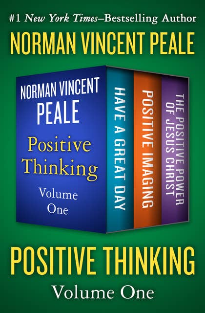 Positive Thinking Volume One: Have a Great Day, Positive Imaging, and The Positive Power of Jesus Christ