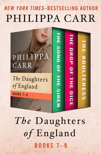 The Daughters of England Books 7–9: The Song of the Siren, The Drop of the Dice, and The Adulteress