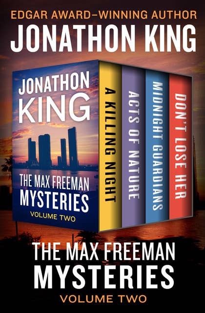 The Max Freeman Mysteries Volume Two: A Killing Night, Acts of Nature, Midnight Guardians, and Don't Lose Her