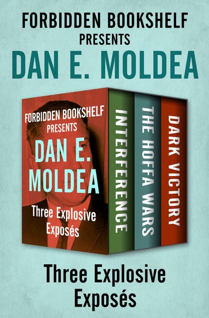 Forbidden Bookshelf Presents Dan E. Moldea: Interference, The Hoffa Wars, and Dark Victory