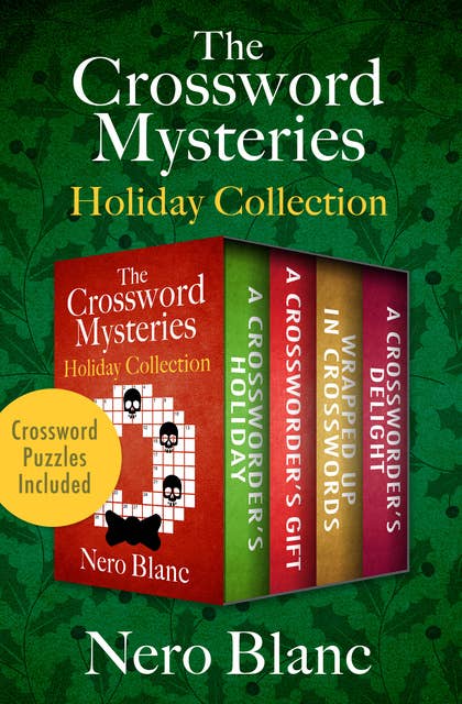 The Crossword Mysteries Holiday Collection: A Crossworder's Holiday, A Crossworder's Gift, Wrapped Up in Crosswords, and A Crossworder's Delight