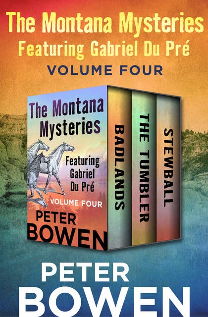 The Montana Mysteries Featuring Gabriel Du Pré Volume Four: Badlands, The Tumbler, and Stewball