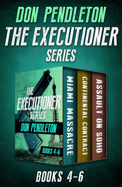 The Executioner Series Books 4–6: Miami Massacre, Continental Contract, and Assault on Soho
