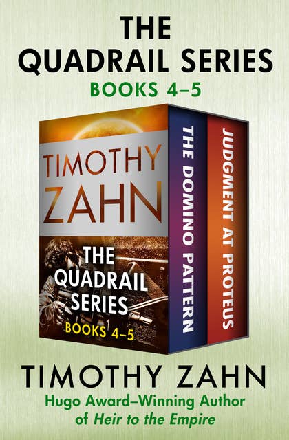 The Quadrail Series Books 4–5: The Domino Pattern and Judgment at Proteus