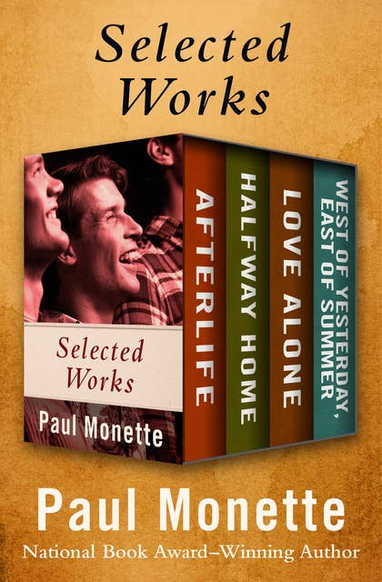Selected Works: Afterlife; Halfway Home; Love Alone; and West of Yesterday, East of Summer