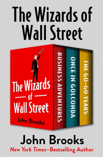 The Wizards of Wall Street: Business Adventures, Once in Golconda, and The Go-Go Years