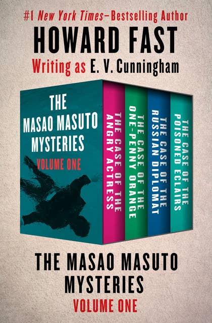 The Masao Masuto Mysteries Volume One: The Case of the Angry Actress, The Case of the One-Penny Orange, The Case of the Russian Diplomat, and The Case of the Poisoned Eclairs