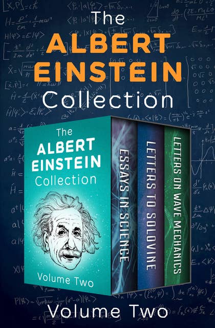 The Albert Einstein Collection (Volume Two): Essays in Science, Letters to Solovine, and Letters on Wave Mechanics