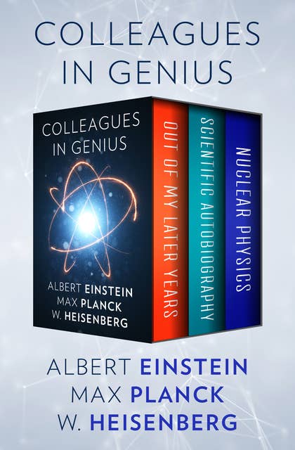 Colleagues in Genius: Out of My Later Years, Scientific Autobiography, and Nuclear Physics