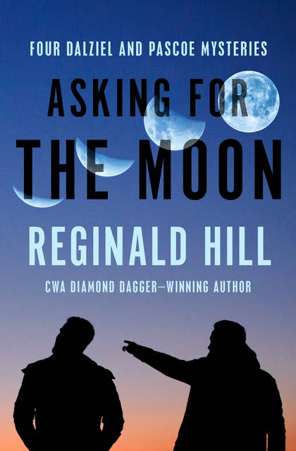 Asking for the Moon-Four Dalziel and Pascoe Mysteries: Four Dalziel and Pascoe Mysteries