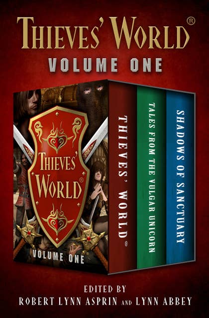 Thieves' World® Volume One: Thieves' World, Tales from the Vulgar Unicorn, and Shadows of Sanctuary