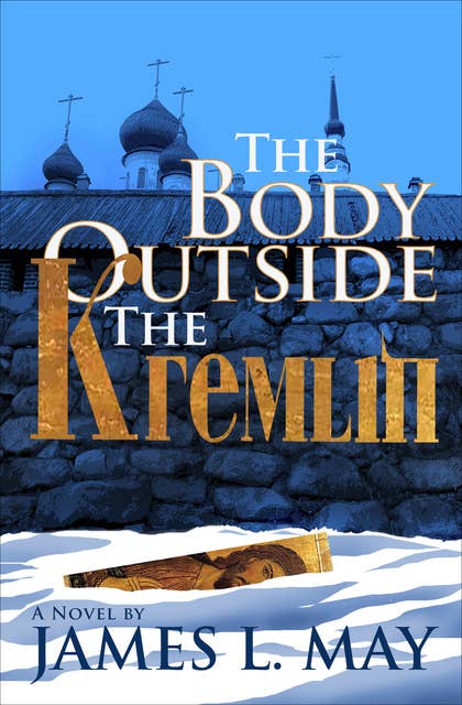 The Body Outside the Kremlin: A Novel