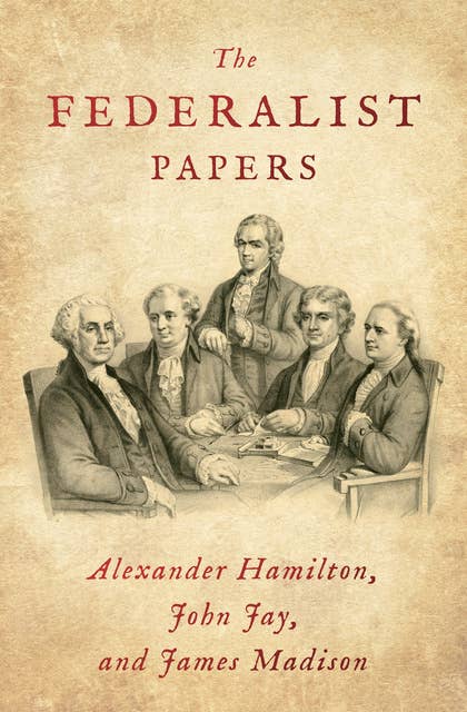 The Federalist Papers Ebook Alexander Hamilton James Madison John Jay ISBN 9781504060998 Storytel International