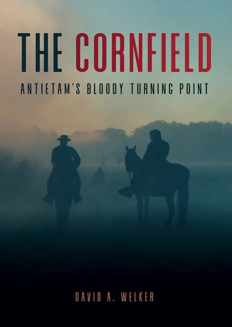 The Cornfield: Antietam's Bloody Turning Point