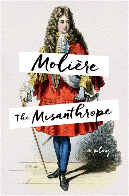 The Misanthrope: A Play