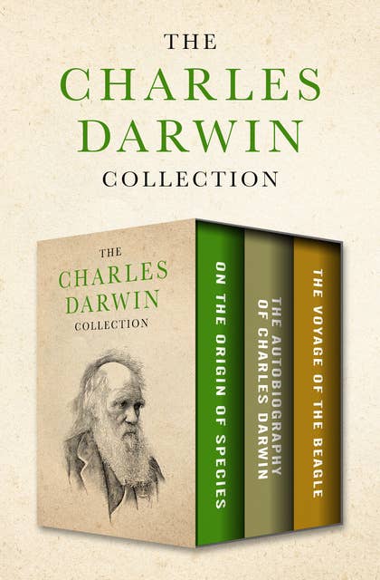 The Charles Darwin Collection: On the Origin of Species, The Autobiography of Charles Darwin, and The Voyage of the Beagle