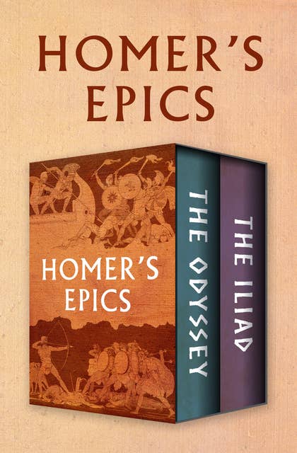 Homer's Epics: The Odyssey and The Iliad