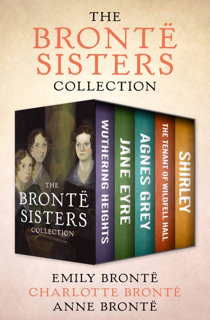 Cover for The Brontë Sisters Collection: Wuthering Heights, Jane Eyre, Agnes Grey, The Tenant of Wildfell Hall, and Shirley