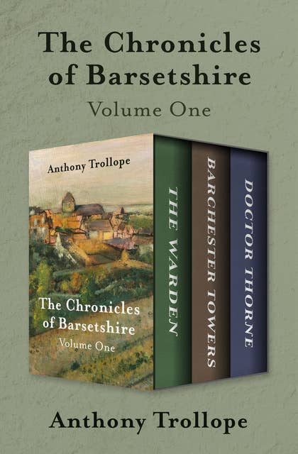 Cover for The Chronicles of Barsetshire Volume One: The Warden, Barchester Towers, and Doctor Thorne