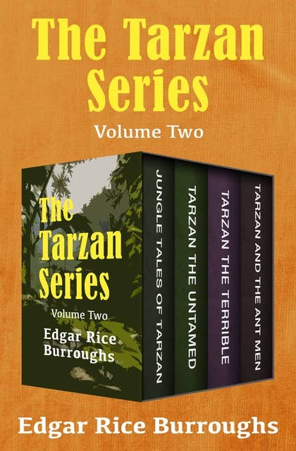 The Tarzan Series Volume Two: Jungle Tales of Tarzan, Tarzan the Untamed, Tarzan the Terrible, and Tarzan and the Ant Men